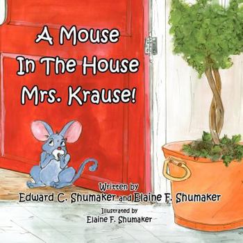 Paperback A Mouse In The House Mrs. Krause! Book