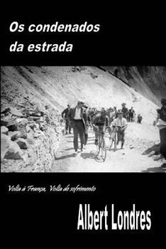 Paperback Os Condenados da Estrada: Volta à França, Volta de Sofrimento [Portuguese] Book