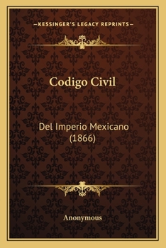 Paperback Codigo Civil: Del Imperio Mexicano (1866) [Spanish] Book