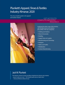 Plunkett's Apparel, Shoes and Textiles Industry Almanac 2020 : Apparel, Shoes and Textiles Industry Market Research, Statistics, Trends and Leading Companies