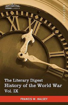 Paperback The Literary Digest History of the World War, Vol. IX (in Ten Volumes, Illustrated): Compiled from Original and Contemporary Sources: American, Britis Book