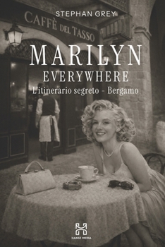 Paperback Marilyn Everywhere: L'itinerario segreto - Bergamo [Italian] Book