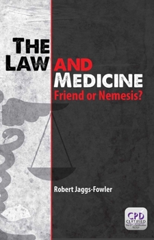 Paperback The Law and Medicine: Friend or Nemesis? Book