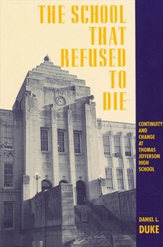 Paperback The School That Refused to Die: Continuity and Change at Thomas Jefferson High School Book