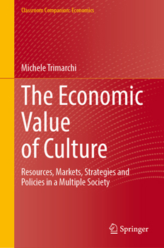 Hardcover The Economic Value of Culture: Resources, Markets, Strategies and Policies in a Multiple Society Book