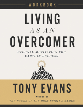 Paperback Living as an Overcomer Workbook: Eternal Motivation for Earthly Success Book