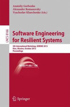 Paperback Software Engineering for Resilient Systems: 5th International Workshop, Serene 2013, Kiev, Ukraine, October 3-4, 2013, Proceedings Book