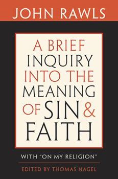 A Brief Inquiry into the Meaning of Sin and Faith with On My Religion
