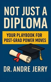 Paperback Not Just A Diploma: Your Playbook For Post-Grad Power Moves Book