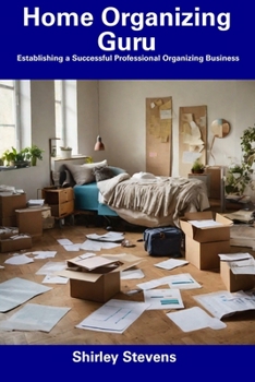 Paperback Home Organizing Guru: Establishing a Successful Professional Organizing Business Book