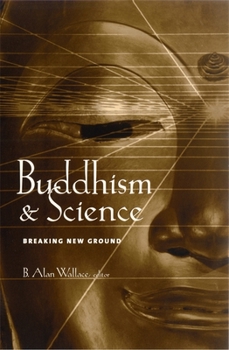 Paperback Buddhism & Science: Breaking New Ground Book