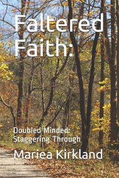 Paperback Faltered Faith: Doubled Minded: Staggering Through Book