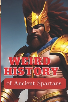 Paperback WEIRD HISTORY of Ancient Spartans Book