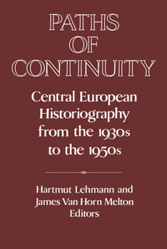 Paths of Continuity: Central European Historiography from the 1930s to the 1950s - Book  of the Publications of the German Historical Institute