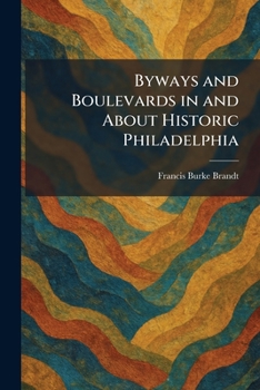 Paperback Byways and Boulevards in and About Historic Philadelphia Book