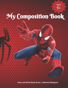 Paperback My Composition Book: SPIDERMAN Themed Draw and Write Composition Book for Kids Book