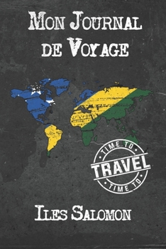 Paperback Mon Journal de Voyage I&#770;les Salomon: 6x9 Carnet de voyage I Journal de voyage avec instructions, Checklists et Bucketlists, cadeau parfait pour v [French] Book