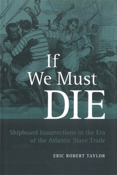 Paperback If We Must Die: Shipboard Insurrections in the Era of the Atlantic Slave Trade Book