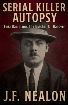 Serial Killer Autopsy: Fritz Haarmann, The Butcher of Hanover