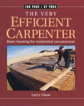 Paperback The Very Efficient Carpenter: Basic Framing for Residential Construction/Fpbp Book