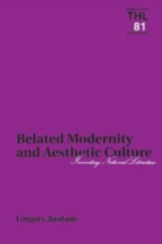 Paperback Belated Modernity and Aesthetic Culture: Inventing National Literature Volume 81 Book
