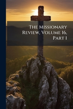Paperback The Missionary Review, Volume 16, Part 1 Book