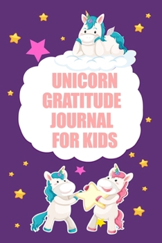 Unicorn Gratitude Journal for Kids: Unicorn themed for Girls (Gratitude Journal 5 - 10 years)