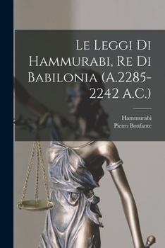 Paperback Le Leggi Di Hammurabi, Re Di Babilonia (A.2285-2242 A.C.) [Italian] Book