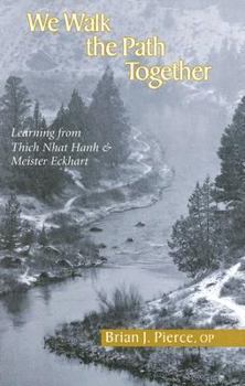 Paperback We Walk the Path Together: Learning from Thich Nhat Hanh and Meister Eckhart Book