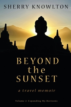 Paperback Beyond the Sunset, a travel memoir: Volume 2: Expanding My Horizons Book