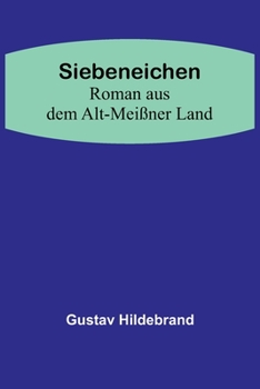 Paperback Siebeneichen: Roman aus dem Alt-Meißner Land [German] Book