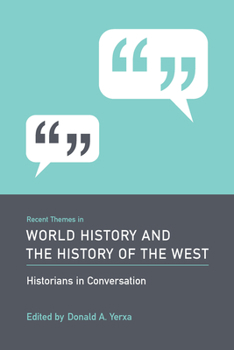 Recent Themes in World History and the History of the West: Historians in Conversation - Book  of the Historians in Conversation