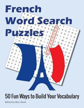 Paperback French Word Search Puzzles: 50 Fun Ways to Build Your Vocabulary Book