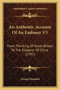 An Authentic Account Of An Embassy V3: From The King Of Great Britain To The Emperor Of China