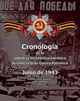 Paperback Junio de 1943: Cronología de la industria aeronáutica soviética durante la Gran Guerra Patriótica [Spanish] Book