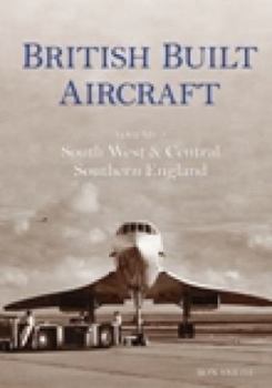 Paperback British Built Aircraft Volume 2: South West & Central Southern England (2) Book