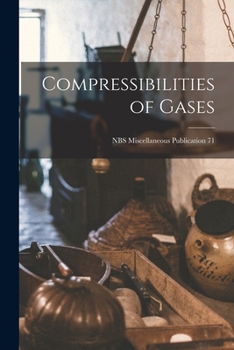 Paperback Compressibilities of Gases; NBS Miscellaneous Publication 71 Book