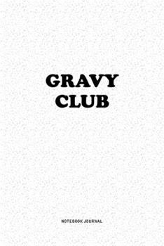 Paperback Gravy Club: A 6x9 Inch Notebook Journal Diary With A Bold Text Font Slogan On A Matte Cover and 120 Blank Lined Pages Makes A Grea Book