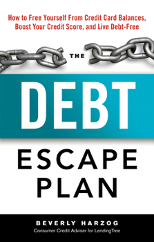 Paperback The Debt Escape Plan: How to Free Yourself from Credit Card Balances, Boost Your Credit Score, and Live Debt-Free Book