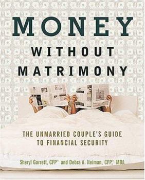 Paperback Money Without Matrimony: The Unmarried Couple's Guide to Financial Security Book