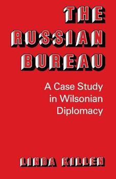 Paperback The Russian Bureau: A Case Study in Wilsonian Diplomacy Book