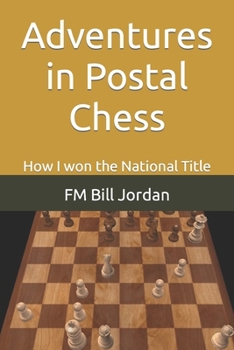 Paperback Adventures in Postal Chess: How I won the National Title Book