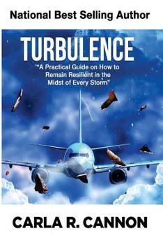 Paperback Turbulence: A Practical Guide on How to Remain Resilient in the Midst of Every Storm Book