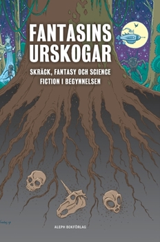 Hardcover Fantasins urskogar: Skräck, fantasy och science fiction i begynnelsen [Swedish] Book