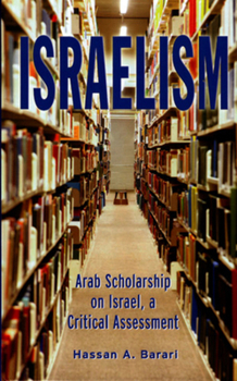Hardcover Israelism: Arab Scholarship on Israel, a Critical Assessment Book