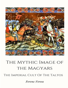 Paperback Mythic Image of The Magyars Book