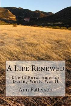 Paperback A Life Renewed: Life in Rural America During World War II Book