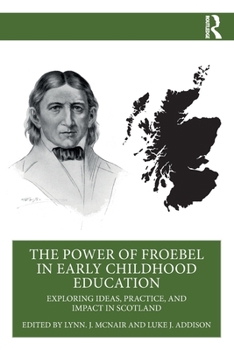 The Power of Froebel in Early Childhood Education: Exploring Ideas, Practice and Impact in Scotland
