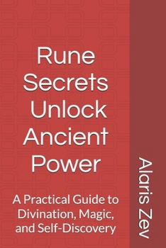 Rune Secrets – Unlock Ancient Power: A Practical Guide to Divination, Magic, and Self-Discovery