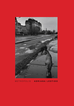 Paperback Adriana Lestido: Metropolis: Buenos Aires 1988/1999 Book